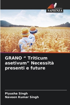 Paperback GRANO " Triticum asetivum" Necessità presenti e future [Italian] Book