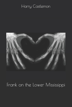 Frank on the Lower Mississippi - Book #5 of the Gunboat Series