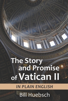 Paperback The Story and Promise of Vatican II: in Plain English Book