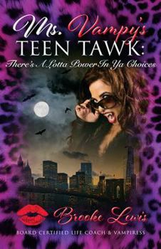 Paperback Ms. Vampy's Teen Tawk: There's A Lotta Power In Ya Choices Book