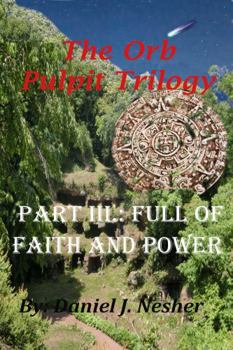 Paperback Full of Faith and Power: The Orb Pulpit (The Orb Pulpit Trilogy) Book