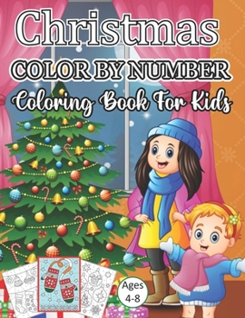 Christmas Color By Number Coloring Book For Kids Ages 4-8: An Amazing Christmas Color By Number Coloring Book for Kids Ages 4-8
