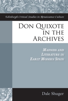 Hardcover Don Quixote in the Archives: Madness and Literature in Early Modern Spain Book