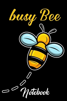 Paperback Busy Bee - Your notebook for all cases: Even the weakest ink is stronger than the strongest brain Book