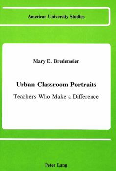 Hardcover Urban Classroom Portraits: Teachers Who Make a Difference Book