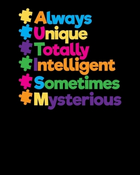 Paperback Always Unique Totally Intelligent Sometimes Mysterious: Always Unique Awesome Autism Awareness 2020-2021 Weekly Planner & Gratitude Journal (110 Pages Book