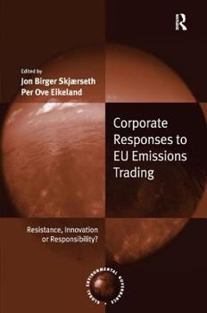 Hardcover Corporate Responses to EU Emissions Trading: Resistance, Innovation or Responsibility? Book