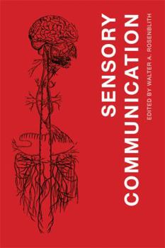 Paperback Sensory Communication: Contributions to the Symposium on Principles of Sensory Communication, July 19-August 1, 1959, Endicott House, M.I.T. Book