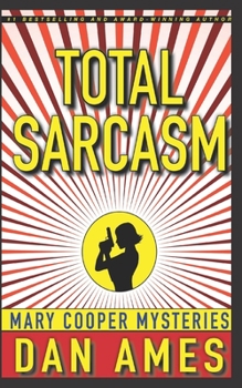 Paperback Total Sarcasm (Mary Cooper Mysteries #1, #2, #3): A Hardboiled Private Investigator Mystery Series Book