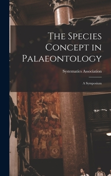 Hardcover The Species Concept in Palaeontology: a Symposium Book