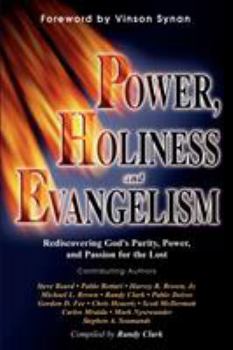Paperback Power, Holiness and Evangelism: Rediscovering God's Purity, Power, and Passion for the Lost Book