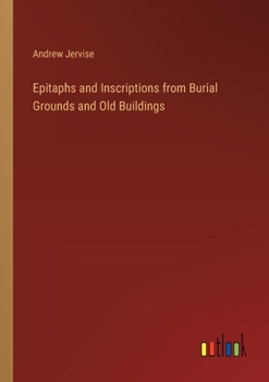 Paperback Epitaphs and Inscriptions from Burial Grounds and Old Buildings Book