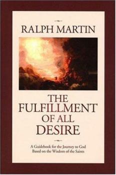 Paperback The Fulfillment of All Desire: A Guidebook for the Journey to God Based on the Wisdom of the Saints Book