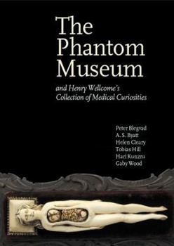 Paperback The Phantom Museum: And Henry Wellcome's Collection of Medical Curiosities Book