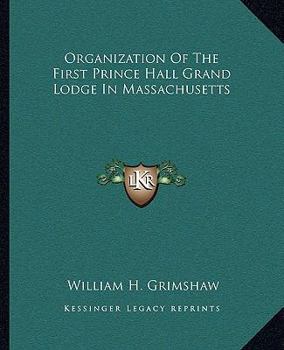 Paperback Organization Of The First Prince Hall Grand Lodge In Massachusetts Book