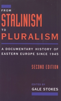 Paperback From Stalinism to Pluralism: A Documentary History of Eastern Europe Since 1945 Book