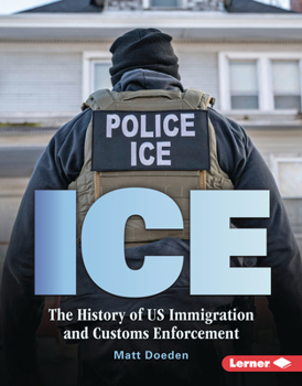 Ice : The History of US Immigration and Customs Enforcement