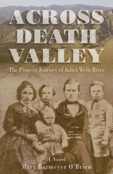 Paperback Across Death Valley: The Pioneer Journey of Juliet Wells Brier Book