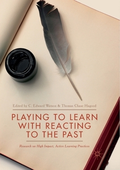 Paperback Playing to Learn with Reacting to the Past: Research on High Impact, Active Learning Practices Book
