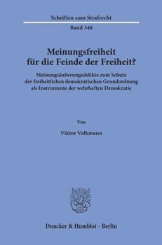 Paperback Meinungsfreiheit Fur Die Feinde Der Freiheit?: Meinungsausserungsdelikte Zum Schutz Der Freiheitlichen Demokratischen Grundordnung ALS Instrumente Der [German] Book