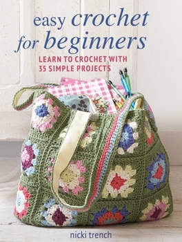 Paperback Easy Crochet for Beginners: Learn to Crochet with 35 Simple Projects Book