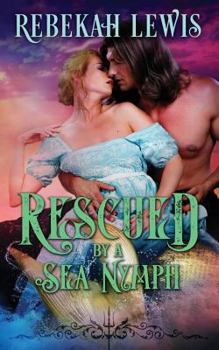 Rescued by a Sea Nymph - Book #1 of the London Mythos