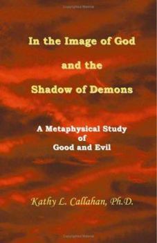 Paperback In the Image of God and the Shadow of Demons: A Metaphysical Study of Good and Evil Book