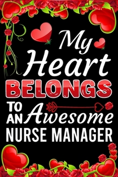 Paperback My Heart Belongs To An Awesome Nurse Manager: Valentine Gift, Best Gift For Nurse Manager Book