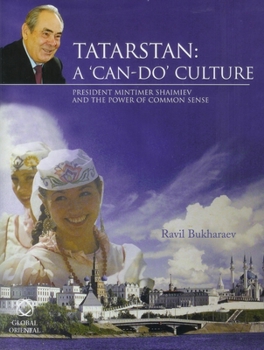 Hardcover Tatarstan: A 'Can-Do' Culture: President Mintimer Shaimiev and the Power of Common Sense Book