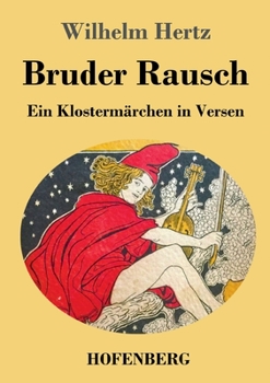 Paperback Bruder Rausch: Ein Klostermärchen in Versen [German] Book