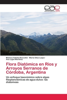 Flora Diatómica en Ríos y Arroyos Serranos de Córdoba, Argentina: Un enfoque taxonómico sobre algas fitoplanctónicas de agua dulce: las diatomeas