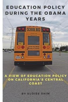 Education Policy During the Obama Years: A View of Education Policy on California's Central Coast