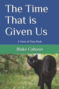 Paperback The Time That is Given Us: A Twist of Time Book