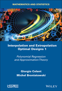 Hardcover Interpolation and Extrapolation Optimal Designs 1: Polynomial Regression and Approximation Theory Book