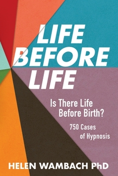 Paperback Life Before Life: Is There Life Before Birth? 750 Cases of Hypnosis Book