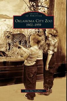 Oklahoma City Zoo: 1902-1959 - Book  of the Images of America: Oklahoma