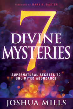 Paperback 7 Divine Mysteries: Supernatural Secrets to Unlimited Abundance Book