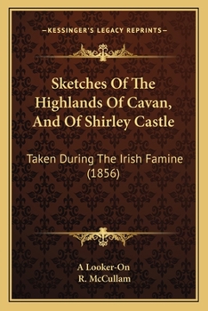 Paperback Sketches Of The Highlands Of Cavan, And Of Shirley Castle: Taken During The Irish Famine (1856) Book