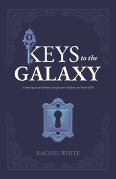 Paperback Keys to the Galaxy: a rhyming verse bedtime story for your children and inner child Book