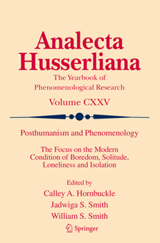 Posthumanism and Phenomenology: The Focus on the Modern Condition of Boredom, Solitude, Loneliness and Isolation
