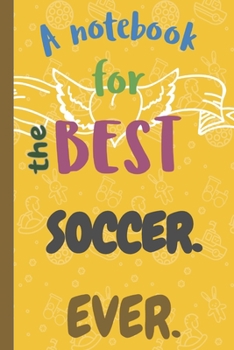 Paperback A Notebook for the Best SOCCER Ever. Book