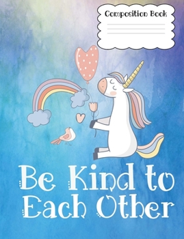 Paperback Composition Book Be Kind to Each Other: 7.44x9.69 Wide Rule 100 pages Book