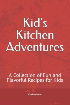 Paperback Kid's Kitchen Adventures: A Collection of Fun and Flavorful Recipes for Kids Book