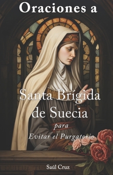 Paperback Oraciones a Santa Brígida de Suecia para evitar el Purgatorio [Spanish] Book
