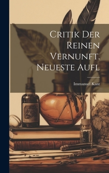 Hardcover Critik Der Reinen Vernunft. Neueste Aufl [German] Book