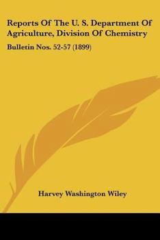 Paperback Reports Of The U. S. Department Of Agriculture, Division Of Chemistry: Bulletin Nos. 52-57 (1899) Book