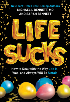 Hardcover Life Sucks: How to Deal with the Way Life Is, Was, and Always Will Be Unfair Book
