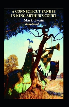 Paperback A Connecticut Yankee in King Arthur's Court Annotated Book