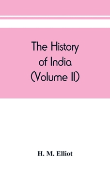 Paperback The history of India: as told by its own historians. The Muhammadan period (Volume II) Book