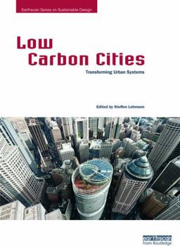 Paperback Low Carbon Cities: Transforming Urban Systems Book